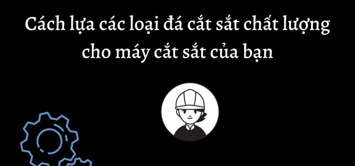 Top 4 loại đá cắt sắt được ưa chuộng
